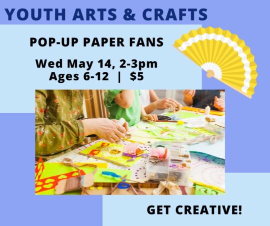 5/14 – Youth Arts/Crafts: Pop-Up Paper Fans