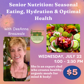 7/22 Senior Nutrition: Seasonal Eating, Hydration & Optimal Health