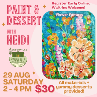 8/29 – Paint & Dessert with Heidi – Flower Fantasy